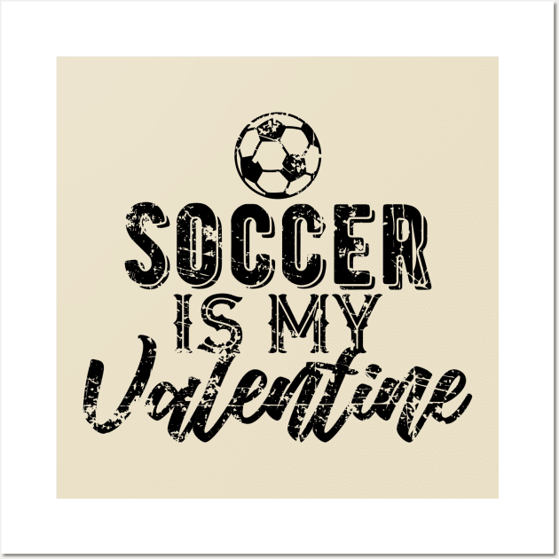 Soccer is My Valentine Gift for Soccer Fans Wall Art by DimDom